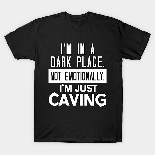 Funny Spelunking Joke Humor Caving Cave Explorer T-Shirt by zap